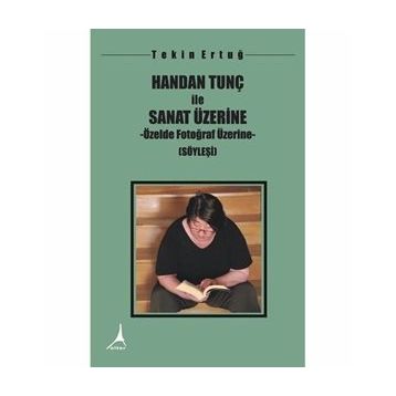 Handan Tunç ile Sanat Üzerine - Tekin Ertuğ