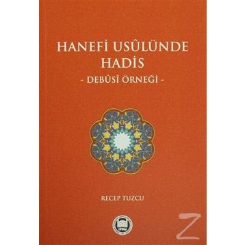 Hanefi Usulünde Hadis - Debusi Örneği - Recep Tuzcu