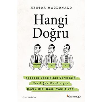 Hangi Doğru: Nereden Baktığınız Gerçekliği Nasıl Şekillendiriyor, Doğru Bizi Nasıl Yanıltıyor?