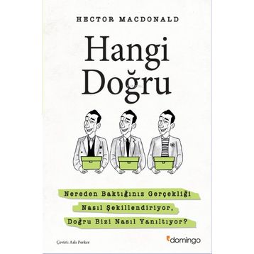 Hangi Doğru: Nereden Baktığınız Gerçekliği Nasıl Şekillendiriyor, Doğru Bizi Nasıl Yanıltıyor?