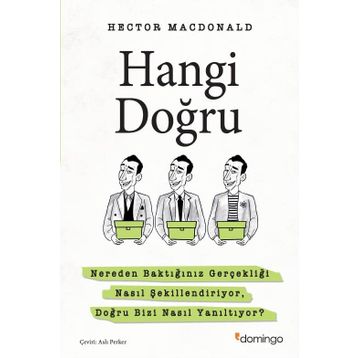 Hangi Doğru: Nereden Baktığınız Gerçekliği Nasıl Şekillendiriyor, Doğru Bizi Nasıl Yanıltıyor?
