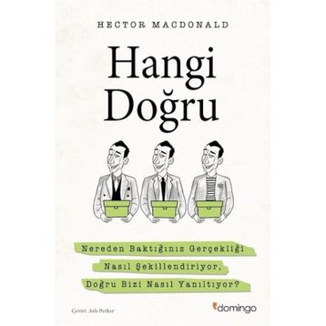 Hangi Doğru: Nereden Baktığınız Gerçekliği Nasıl Şekillendiriyor, Doğru Bizi Nasıl Yanıltıyor?