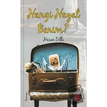 Hangi Hayat Benim ? - Hasan Dilli