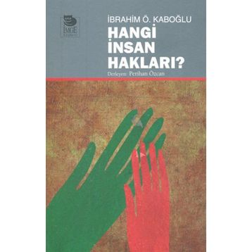 HANGI İNSAN HAKLARI? - İBRAHIM Ö KABOĞLU