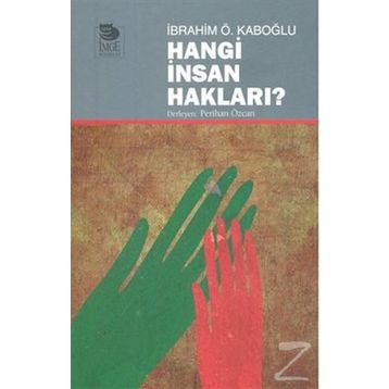 HANGI İNSAN HAKLARI? - İBRAHIM Ö KABOĞLU