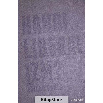 Hangi Liberalizm? - Atilla Yayla