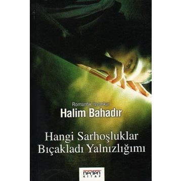 HANGI SARHOŞLUKLAR BIÇAKLADI YALNIZLIĞIMI - HALIM BAHADIR