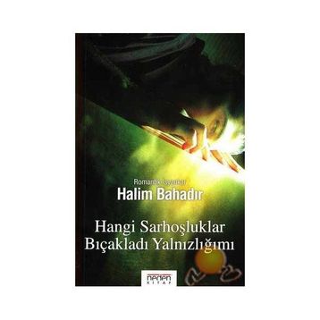 HANGI SARHOŞLUKLAR BIÇAKLADI YALNIZLIĞIMI - HALIM BAHADIR