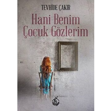 Hani Benim Çocuk Gözlerim - Tevhide Çakır