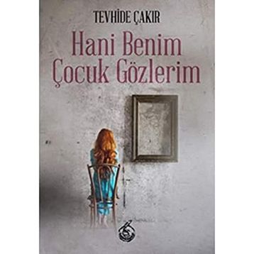 Hani Benim Çocuk Gözlerim - Tevhide Çakır