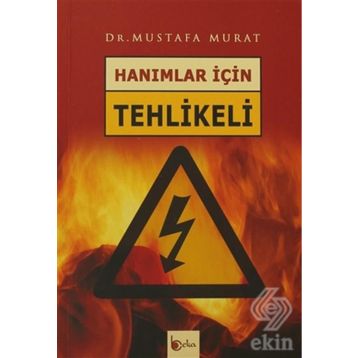 HANIMLAR İÇİN TEHLIKELI - MUSTAFA MURAT