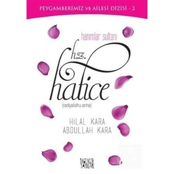 Hanımlar Sultanı Hz. Hatice - Abdullah Kara Hilal Çelikkol Kara