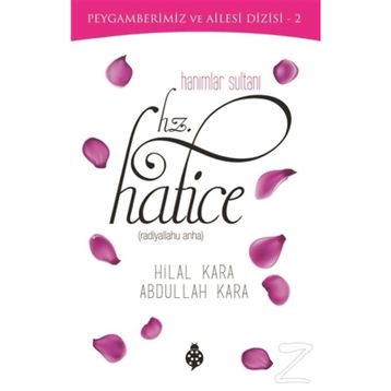 Hanımlar Sultanı Hz. Hatice - Abdullah Kara Hilal Çelikkol Kara