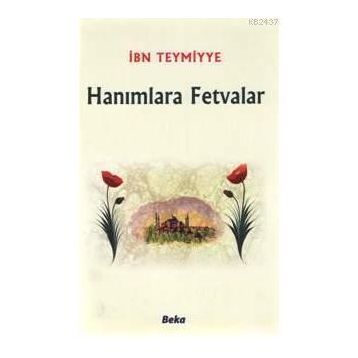 HANIMLARA FETVALAR - İBN-I TEYMIYYE