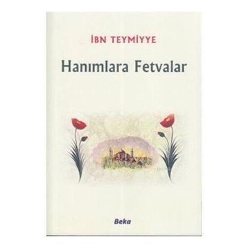 HANIMLARA FETVALAR - İBN-I TEYMIYYE