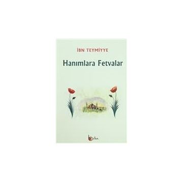 HANIMLARA FETVALAR - İBN-I TEYMIYYE