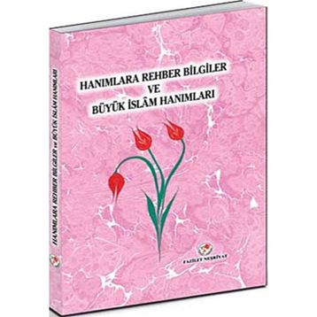Hanımlara Rehber Bilgiler ve Büyük İslam Hanımları - Heyet-Kurul-Komisyon