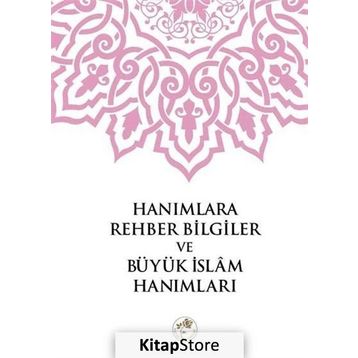 Hanımlara Rehber Bilgiler ve Büyük İslam Hanımları - Heyet-Kurul-Komisyon