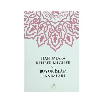 Hanımlara Rehber Bilgiler ve Büyük İslam Hanımları - Heyet-Kurul-Komisyon