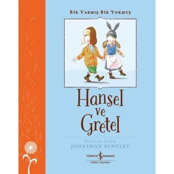 Hansel ve Gretel Bir Varmış Bir Yokmuş İş Bankası Kültür Yayınları
