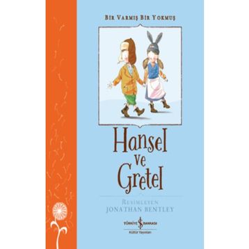 Hansel ve Gretel Bir Varmış Bir Yokmuş İş Bankası Kültür Yayınları