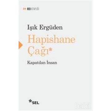Hapishane Çağı Kapatılan İnsan - Işık Ergüden