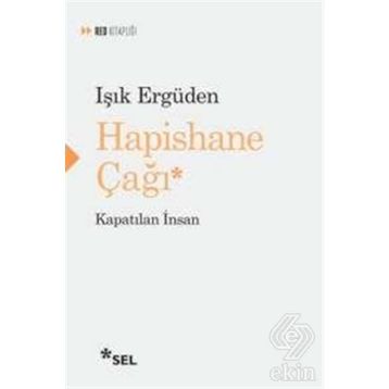 Hapishane Çağı Kapatılan İnsan - Işık Ergüden