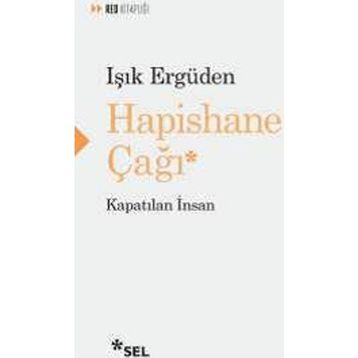 Hapishane Çağı Kapatılan İnsan - Işık Ergüden