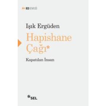 Hapishane Çağı Kapatılan İnsan - Işık Ergüden