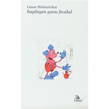 HAPLAYIN ŞUNU FEODAL - LIMAN MEHMETCIHAT