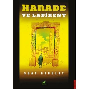 Harabe ve Labirent Suat Gönülay