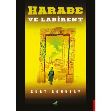 Harabe ve Labirent Suat Gönülay
