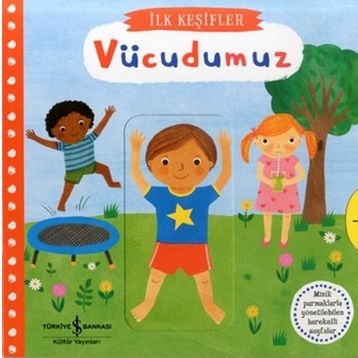 Hareketli Vücudumuz - İlk Keşifler İş Bankası Kültür Yayınları