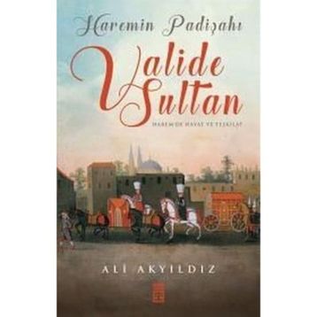 Haremin Padişahı Valide Sultan - Ali Akyıldız