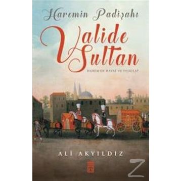 Haremin Padişahı Valide Sultan - Ali Akyıldız