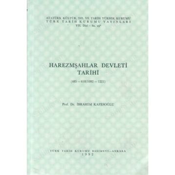HAREZMŞAHLAR DEVLETI TARIHI 485-618/1092-1221) - İBRAHİM KAFESOĞLU