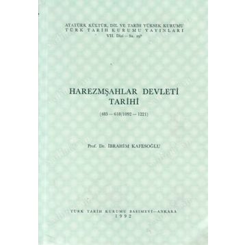 HAREZMŞAHLAR DEVLETI TARIHI 485-618/1092-1221) - İBRAHİM KAFESOĞLU