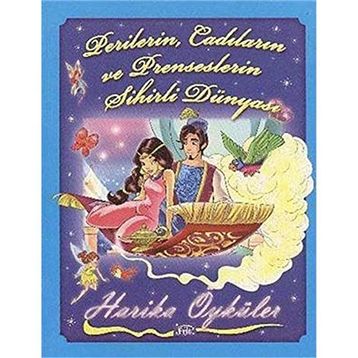 HARIKA ÖYKÜLER : PERILERIN CADILARIN VE PRENSESLERIN SIHIRLI DÜNYASI - GENEL