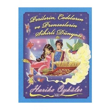 HARIKA ÖYKÜLER : PERILERIN CADILARIN VE PRENSESLERIN SIHIRLI DÜNYASI - GENEL