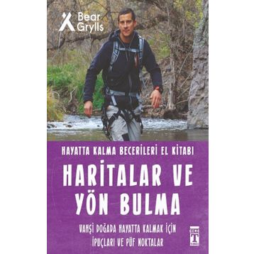 Haritalar ve Yön Bulma Hayatta Kalma Becerileri El Kitabı - Bear Grylls - Timaş Yayınları