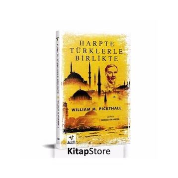 HARPTE TÜRKLERLE BIRLIKTE - WILLLIAM M. PICKTHALL