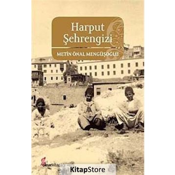 HARPUT ŞEHRENGİZİ - METIN ÖNAL MENGÜŞOĞLU