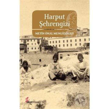 HARPUT ŞEHRENGİZİ - METIN ÖNAL MENGÜŞOĞLU