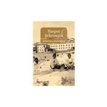 HARPUT ŞEHRENGİZİ - METIN ÖNAL MENGÜŞOĞLU