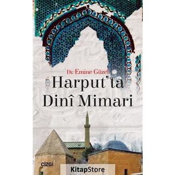 Harput’ta Dini Mimari - Emine Güzel
