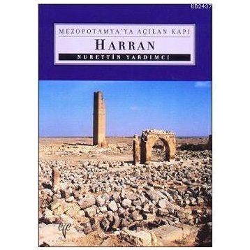 HARRAN MEZOPOTAMYA'YA AÇILAN KAPI - NURETTIN YARDIMCI
