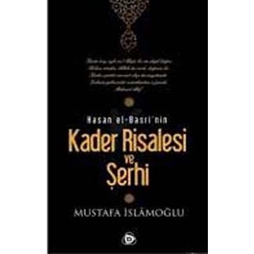 HASAN EL-BASRI'NIN KADER RISALESI VE ŞERHİ - MUSTAFA İSLAMOĞLU