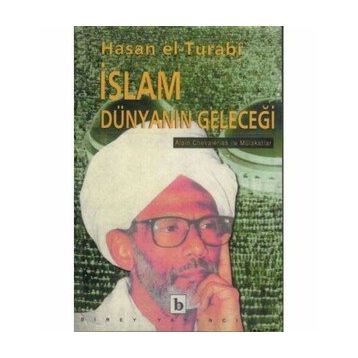 Hasan El Turabi - İslam Dünyanın Geleceği