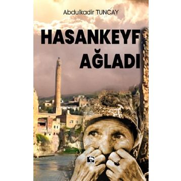 Hasankeyf Ağladı - Abdulkadir Tuncay