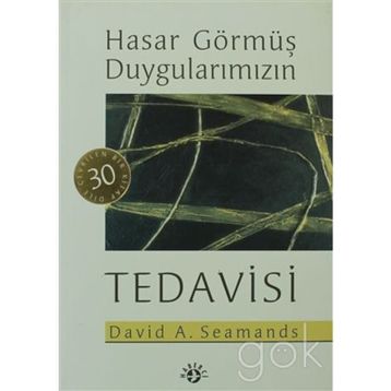 HASAR GÖRMÜŞ DUYGULARIMIZIN TEDAVISI - DAVID A. SEAMANDS